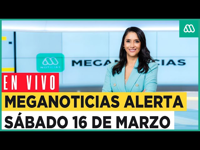 EN VIVO | Meganoticias Alerta - Sábado 16 de marzo