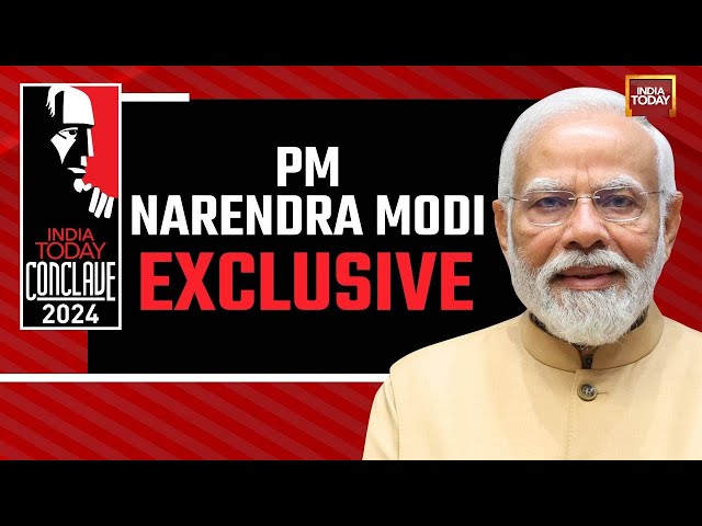 India Today Conclave 2024: PM Modi LIVE | Redefining Bharat | PM Modi Exclusive On India Today