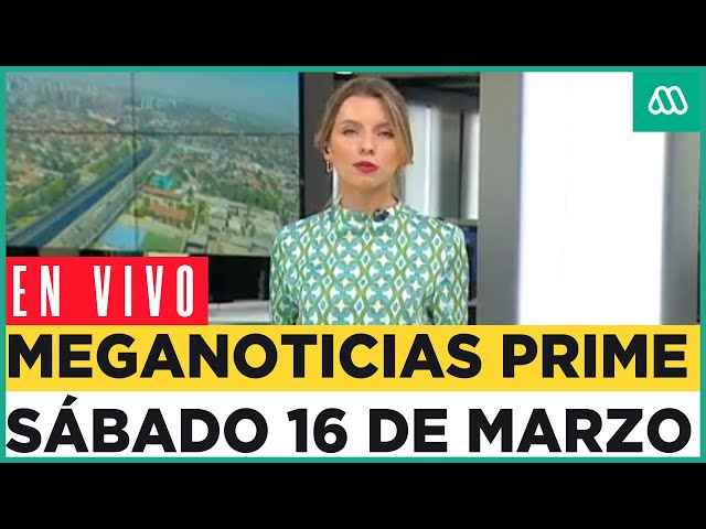 EN VIVO | Meganoticias Prime - Sábado 16 de marzo