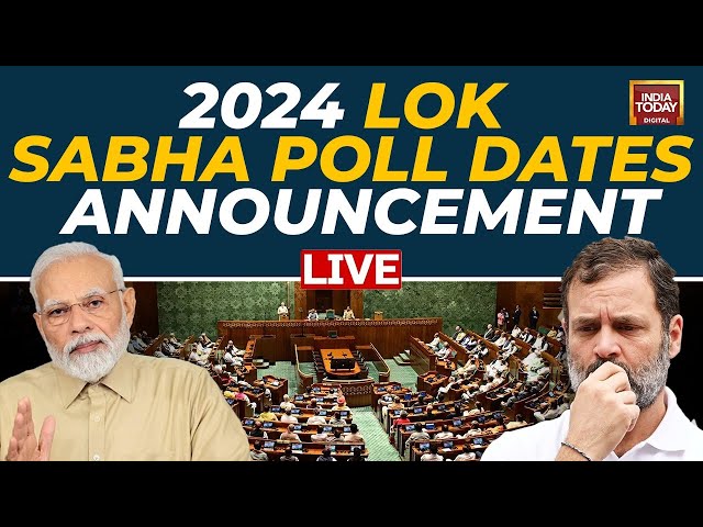 Lok Sabha Election 2024 Dates Announcement LIVE |  Lok Sabha Election Date | India Today LIVE News