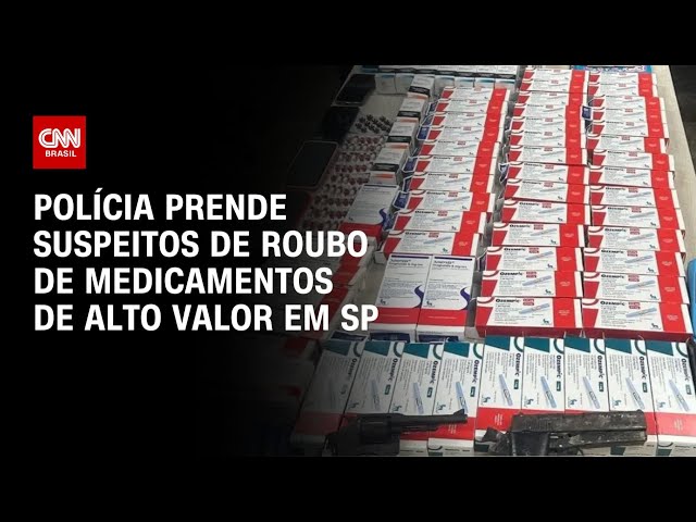 Polícia prende suspeitos de roubo de medicamentos de alto valor em SP | AGORA CNN