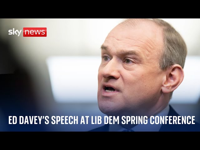 Watch live: Ed Davey's speech at the Liberal Democrats Spring Conference