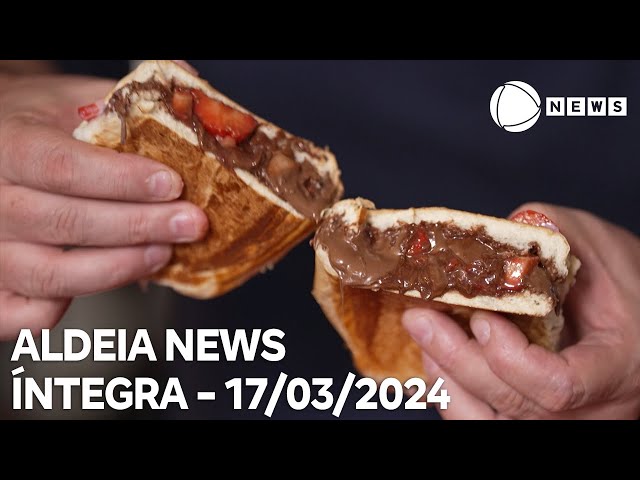 Aldeia News - 17/03/2024