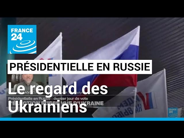 L'élection présidentielle russe vue d'Ukraine • FRANCE 24