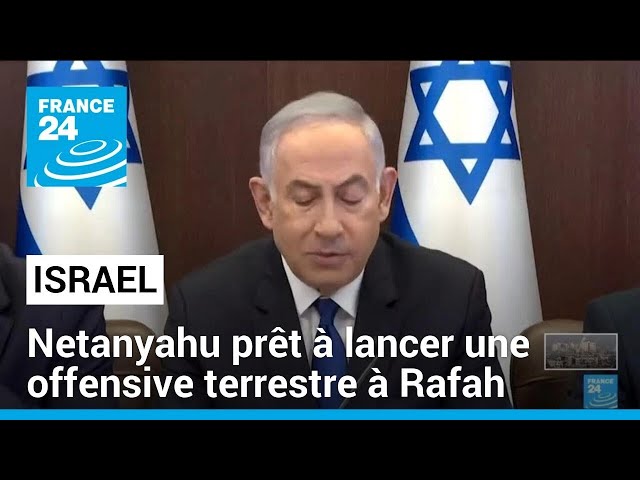 Pour Benjamin Netanyahu, la "pression internationale" n’empêchera pas une offensive à Rafa