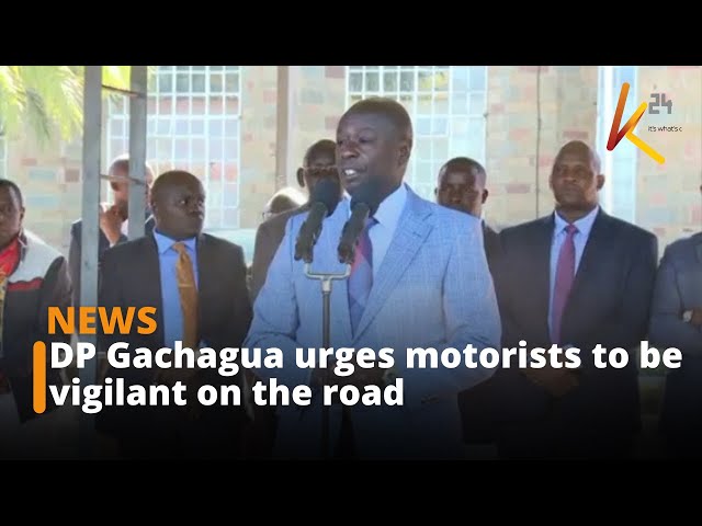 ⁣DP Gachagua urges motorists to be vigilant on the road