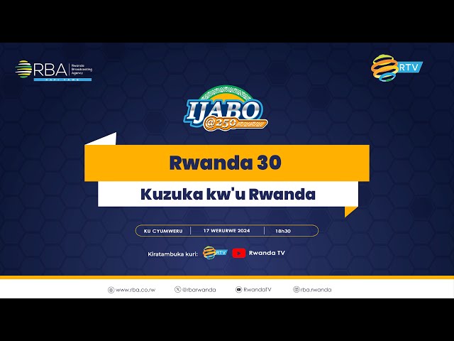⁣#Ijabo250: Kuzuka kw'u Rwanda | #Rwanda30