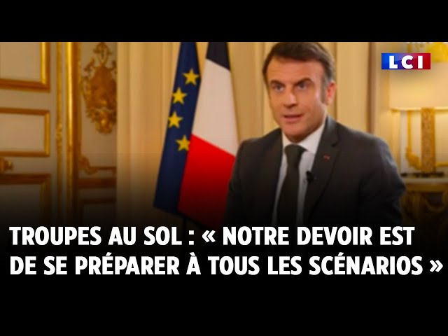 Troupes au sol : « Notre devoir est de se préparer à tous les scénarios », répond Macron