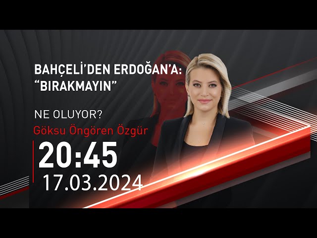   #CANLI | Göksu Öngören Özgür ile Ne Oluyor? | 17 Mart 2024 | HABER  #CNNTÜRK