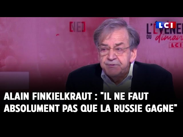 Guerre en Ukraine : "Il ne faut absolument pas que la Russie gagne", selon Alain Finkielkr