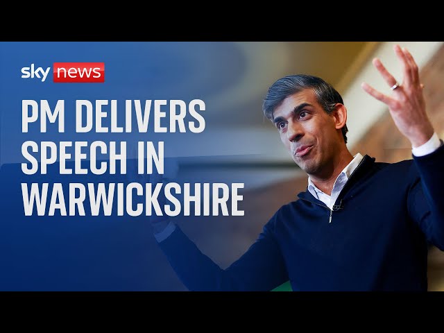 Watch live: Prime Minister Rishi Sunak delivers speech in Warwickshire