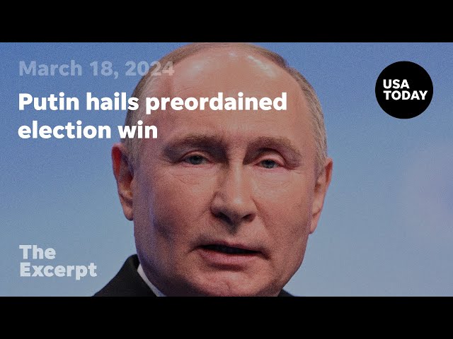 Putin hails preordained election win | The Excerpt