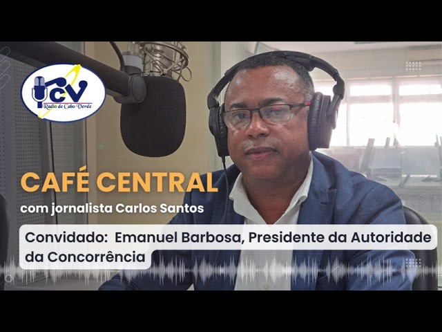 Café Central  RCV comEmanuel Barbosa, Presidente da Autoridade da Concorrência