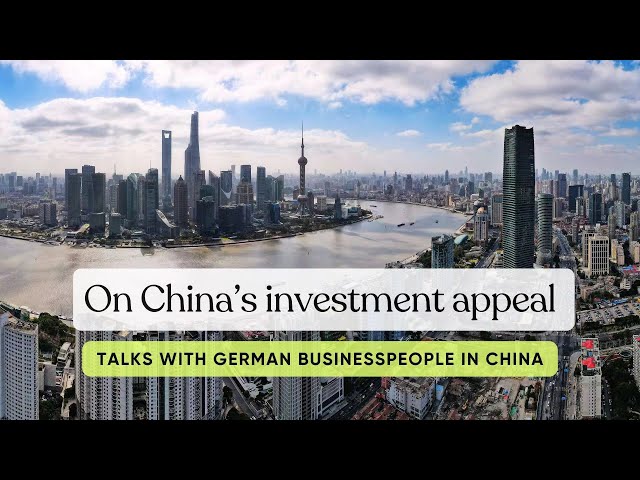 InFocus | On China's investment appeal: Heard from German businesspeople in China