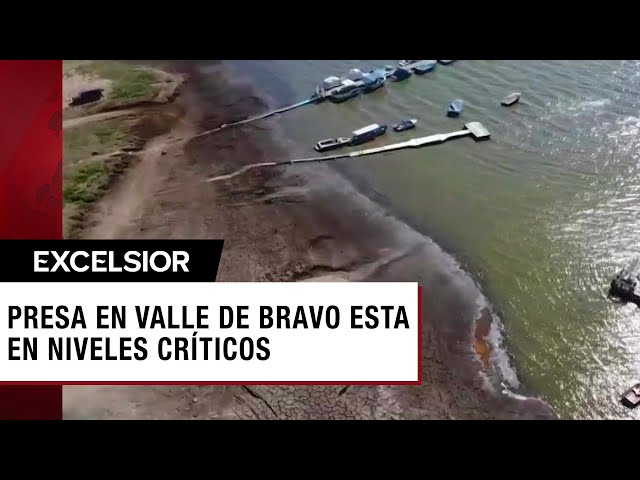 Presa en Valle de Bravo esta en niveles críticos ante la escasez de agua