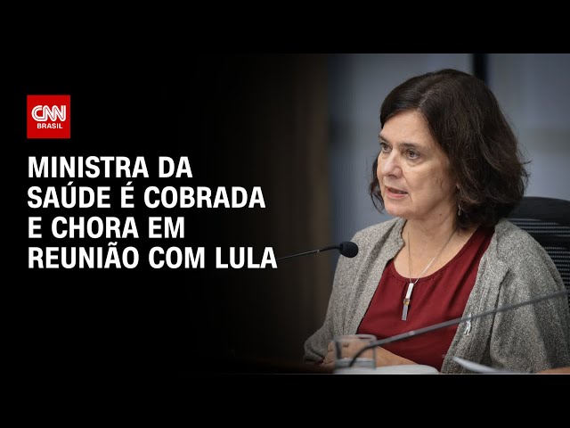 Ministra da Saúde é cobrada e chora em reunião com Lula | BASTIDORES CNN