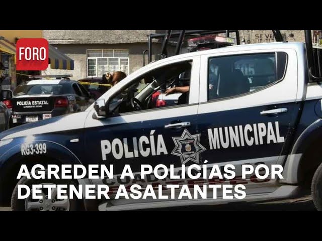 Agreden a policías de Ecatepec por detener a implicados en asalto - Las Noticias