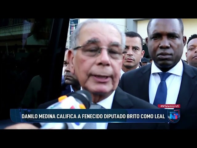 Danilo Medina califica a fenecido diputado Brito como leal