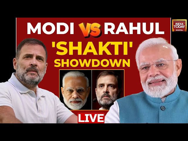 INDIA TODAY LIVE: PM Modi Attacks Rahul Gandhi On His 'Shakti' Remark | PM Modi Vs Rahul G