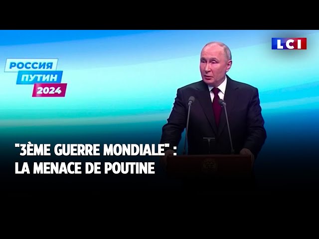 "3ème guerre mondiale" : la menace de Poutine