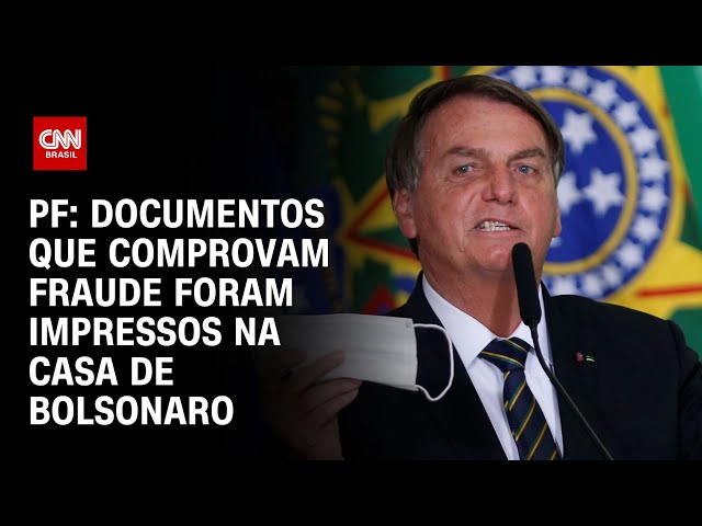 PF: documentos que comprovam fraude foram impressos na casa de Bolsonaro | LIVE CNN