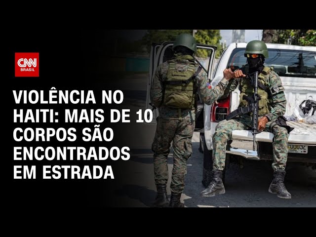 Violência no Haiti: mais de 10 corpos são encontrados em estrada | LIVE CNN