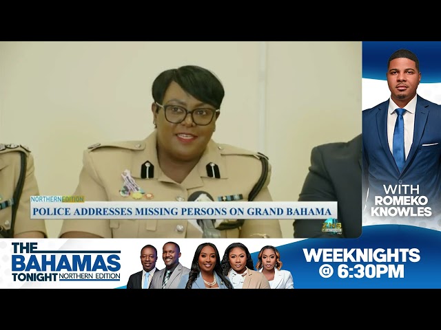 Police Address Missing Persons On Grand Bahama