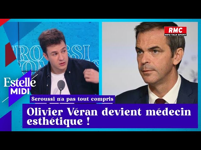 Vincent Seroussi : Olivier Véran devient médecin esthétique !