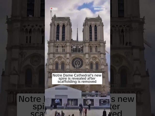 Notre Dame Cathedral's new spire is revealed after scaffolding is removed