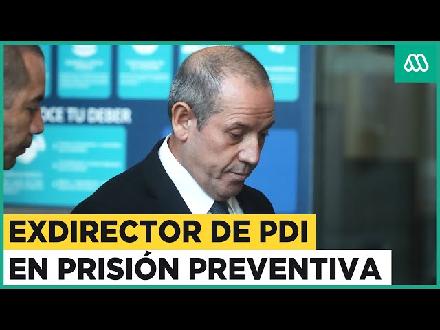 Exdirector de la PDI queda con prisión preventiva tras audiencia de formalización