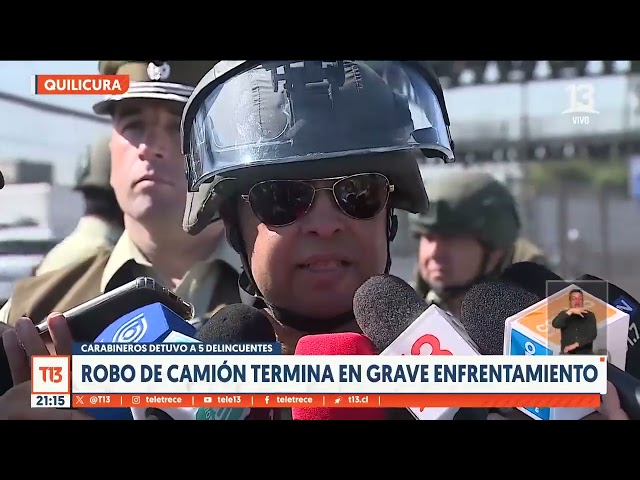 Robo de camión termina en grave enfrentamiento en Quilicura: Carabineros detuvo a 5 delincuentes