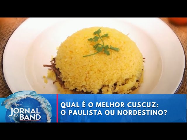 Polêmica gastronômica: qual a melhor receita do cuscuz? | Jornal da Band