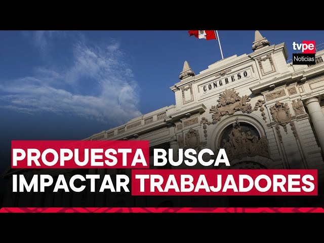 Dialogo Abierto: Congreso apunta a cinco cambios laborales