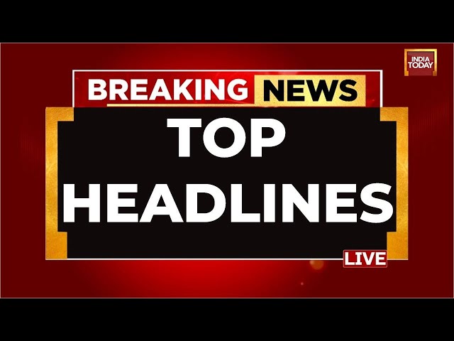 INDIA TODAY LIVE: Top Headlines For The Day | Breaking News LIVE | Inside Scoop On Elections 2024