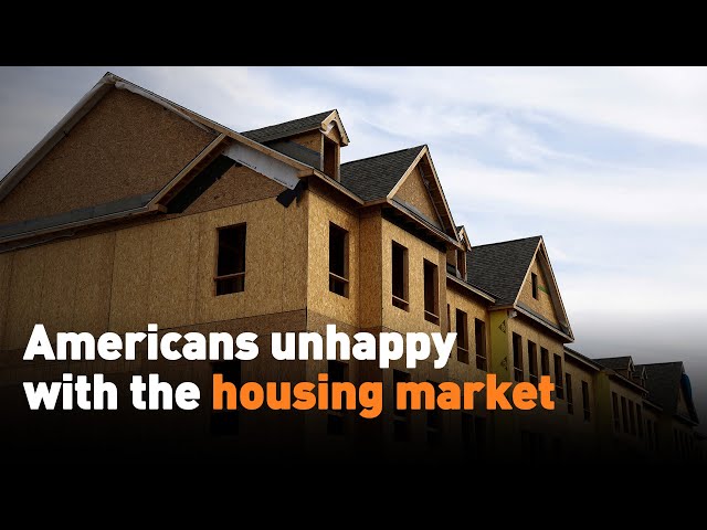 Why are Americans unhappy with the housing market?