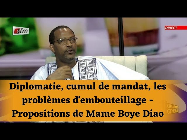 Diplomatie, cumul de mandat, les problèmes d'embouteillage - Propositions de Mame Boye Diao