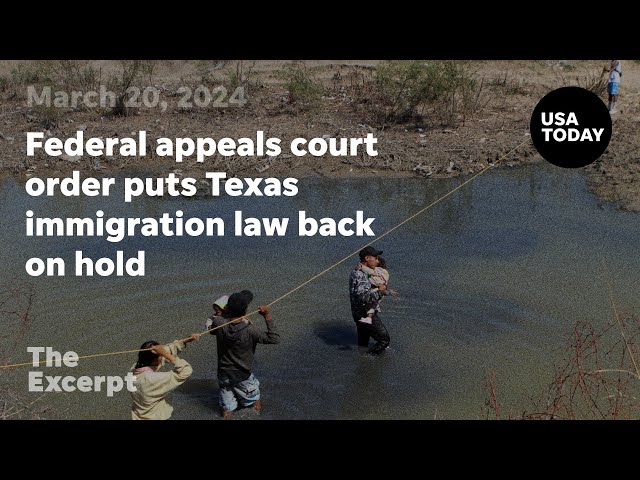 Federal appeals court order puts controversial Texas immigration law back on hold | The Excerpt