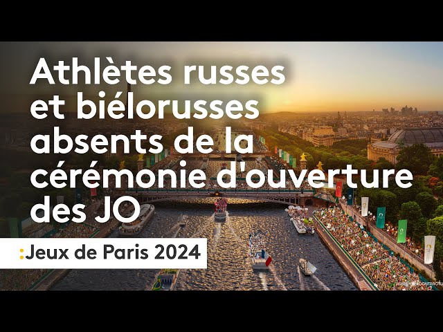 Athlètes russes et biélorusses absents de la cérémonie d'ouverture des JO de Paris 2024