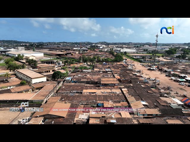 ⁣NCI Reportages | Quel avenir pour Séwéké, le quartier emblématique de San-Pedro