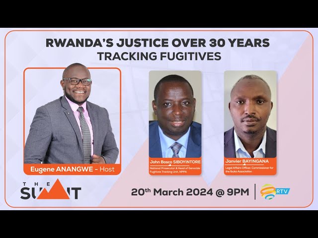 #TheSummitRw: Rwanda's justice over 30 years || Tracking fugitives