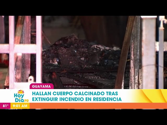 Investigan qué provocó incendio que cobró la vida de hombre en Guayama