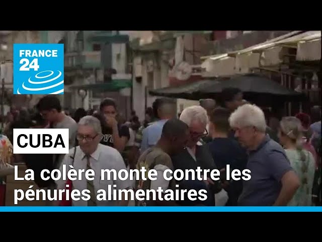 Cuba : la colère monte contre les pénuries alimentaires • FRANCE 24