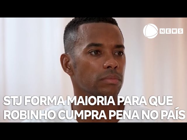 STJ forma maioria para que Robinho cumpra pena no país