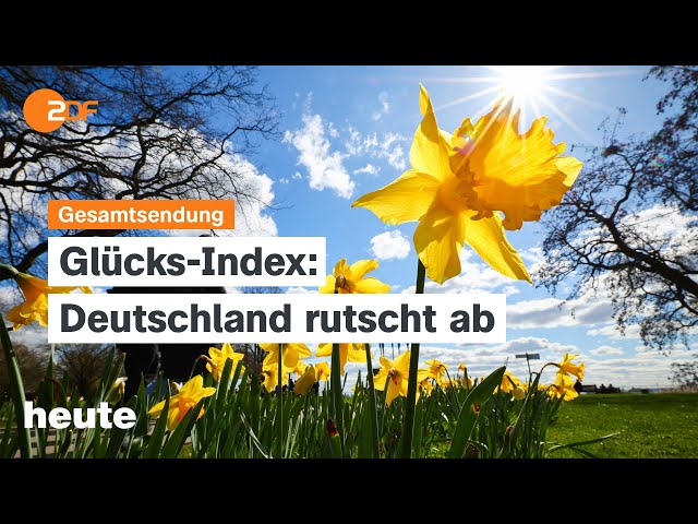 heute 19:00 Uhr vom 20.03.2024 Regierungserklärung, nationale Hafenstrategie, Weltglücksbericht