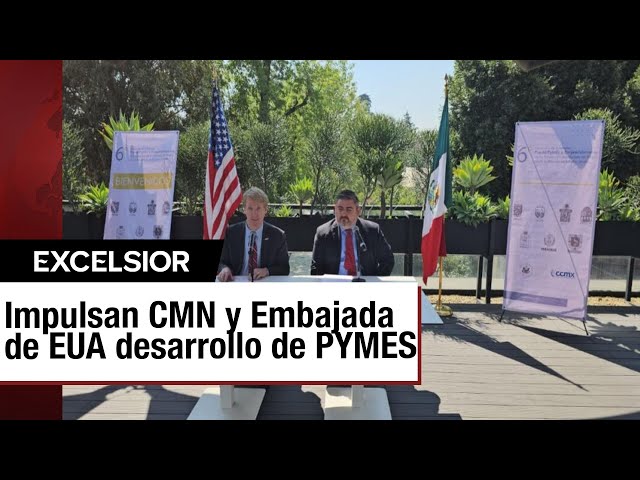 CMN y Embajada de EUA unen esfuerzos para impulsar el desarrollo de PYMES