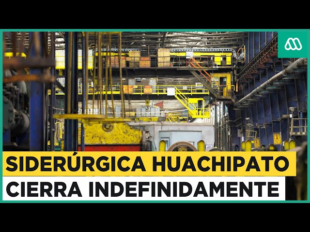 Cierra Siderúrgica Huachipato: Compañía suspenderá indefinidamente sus operaciones