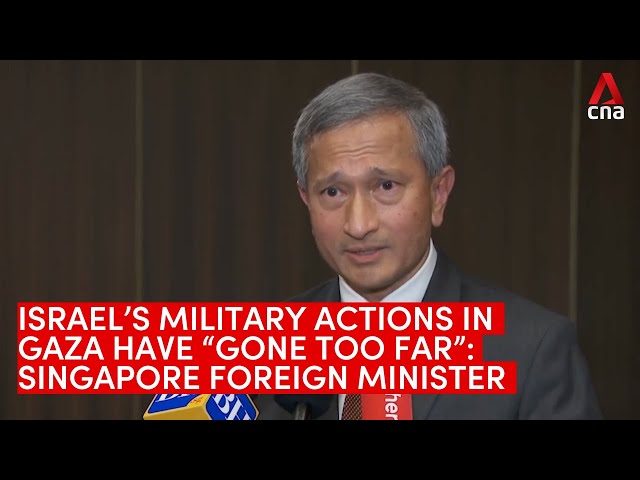 Israel's military actions in Gaza have "gone too far": Singapore Minister for Foreign