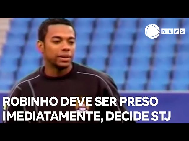 Cumprimento da pena de Robinho no Brasil deve ser imediata e em regime fechado, decide STJ