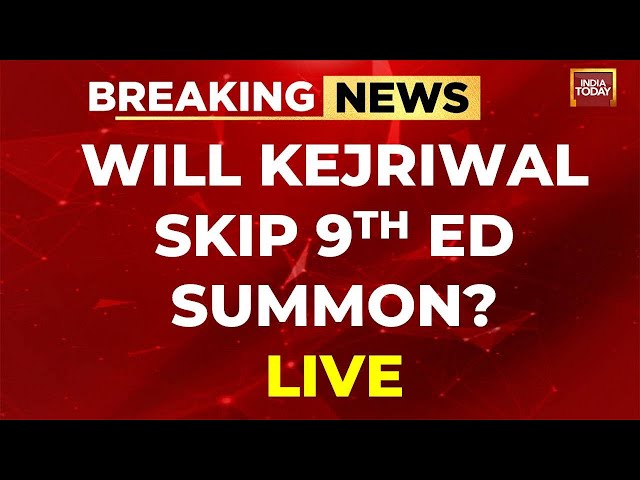 LIVE: WILL ARVIND KEJRIWAL SKIP 9TH ED SUMMON? |  ED SUMMON TO DELHI CM KEJRIWAL | INDIA TODAY LIVE