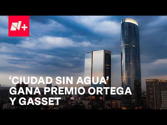 'Ciudad sin agua', el reportaje de N+Focus ganador del Ortega y Gasset - En Punto